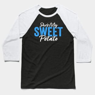 She's My Sweet Potato Baseball T-Shirt